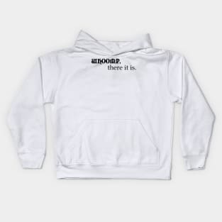 WHOOMP, there it is Kids Hoodie